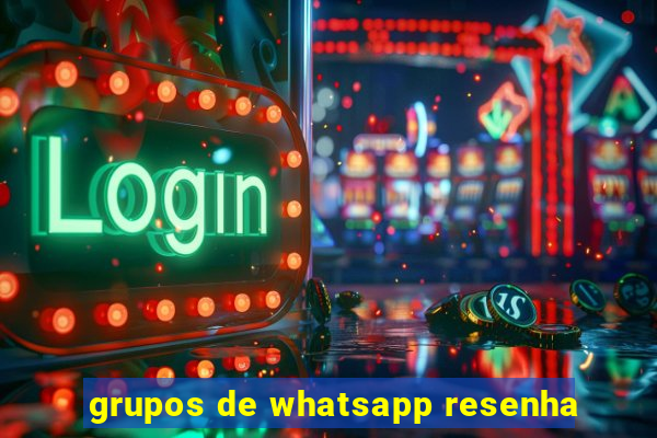 grupos de whatsapp resenha